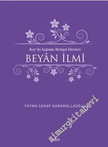 Beyan İlmi: Kur'an Işığında Belagat Dersleri -