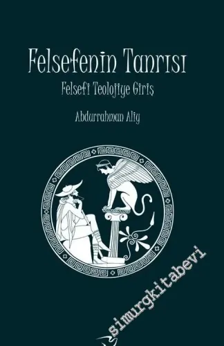 Felsefenin Tanrısı: Felsefi Teolojiye Giriş -         2017