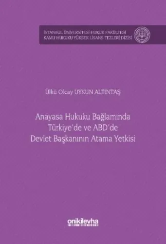 Anayasa Hukuku Bağlamında Türkiye'de ve ABD'de Devlet Başkanının Atama Yetkisi