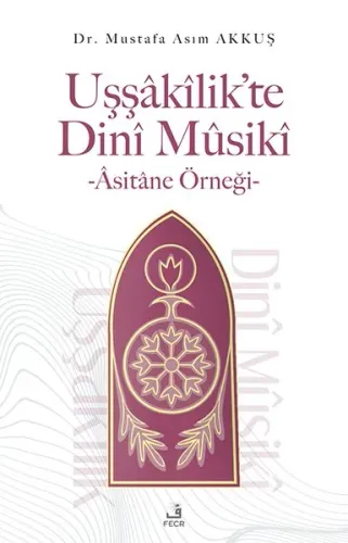 Uşşâkîlik’te Dinî Mûsikî -Âsitâne Örneği- | benlikitap.com