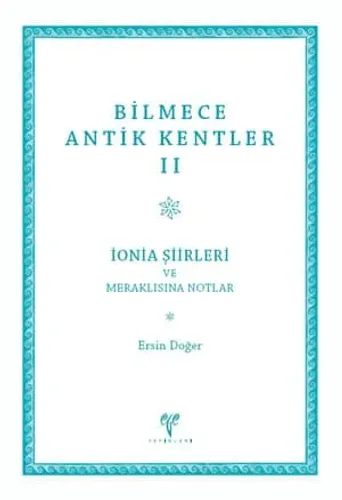Bilmece Antik Kentler II - İonia Şiirleri ve Meraklısına Notlar