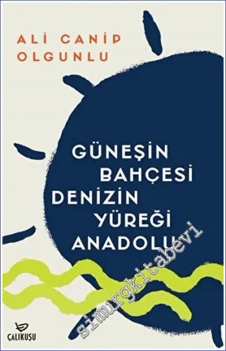 Güneşin Bahçesi Denizin Yüreği Anadolu -         2022
