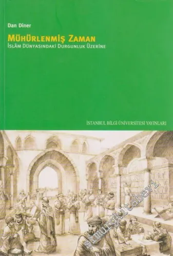 Mühürlenmiş Zaman: İslâm Dünyasındaki Durgunluk Üzerine -        2011