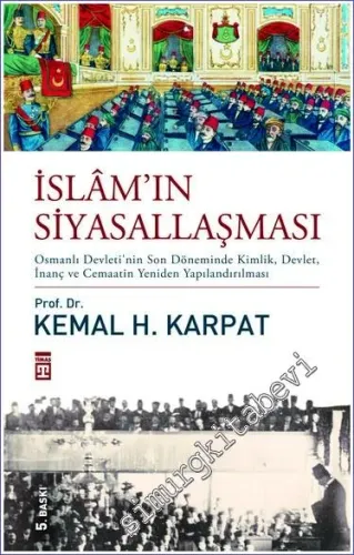 İslâmın Siyasallaşması: Osmanlı Devleti'nin Son Döneminde Kimlik Devle
