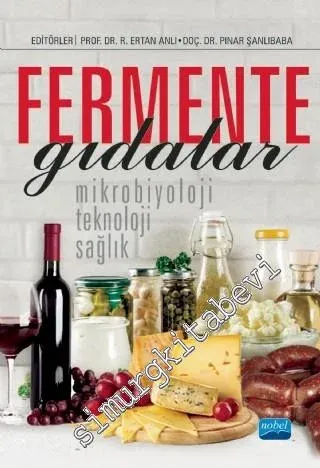 Fermente Gıdalar: Mikrobiyoloji Teknoloji Sağlık -