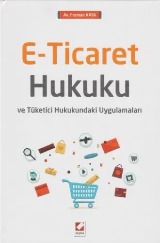 E-Ticaret Hukuku; Tüketici Hukukundaki Uygulamaları
