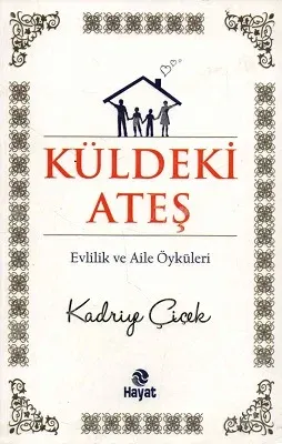 Küldeki Ateş - Evlilik ve Aile Öyküleri