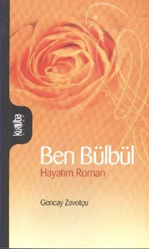 Ben Bülbül; Hayatım Roman