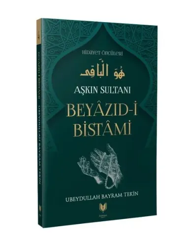 Beyazıd-i Bistami - Aşkın Sultanı Hidayet Öncüleri 4