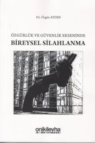 Özgürlük ve Güvenlik Ekseninde Bireysel Silahlanma