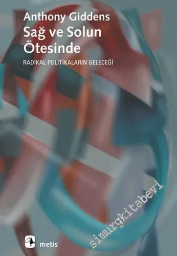 Sağ ve Solun Ötesinde: Radikal Politikaların Geleceği -