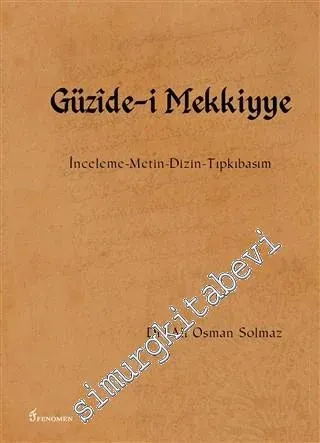 Güzide-i Mekkiyye: İnceleme, Metin, Dizin, Tıpkıbasım -         2016