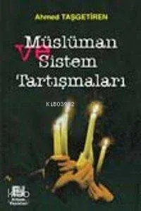 Müslüman ve Sistem Tartışmaları | benlikitap.com