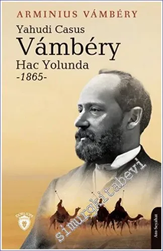 Yahudi Casus Vambery Hac Yolunda - 1865 -         2023