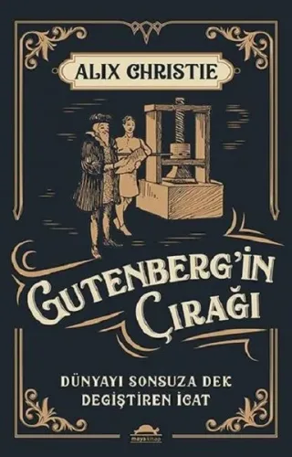 Gutenberg'in Çırağı; Dünyayı Sonsuza Dek Değiştiren İcat