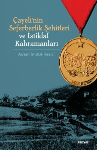 Çayeli'nin Seferberlik Şehitleri ve İstiklal Kahramanları