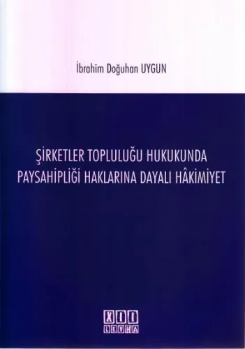 Şirketler Topluluğu Hukukunda Paysahipliği Haklarına Dayalı Hakimiyet