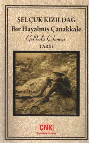 Bir Hayalmiş Çanakkale; Gelibolu Çıkmazı