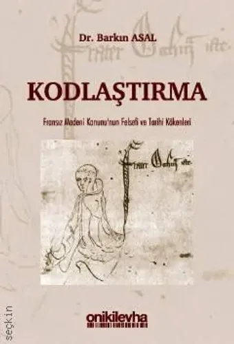 Kodlaştırma Fransız Medeni Kanunu'nun Felsefi ve Tarihi Kökenleri