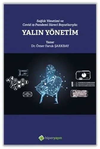 Sağlık Yönetimi ve Covid 19 Pandemi Süreci Boyutlarıyla: Yalın Yönetim