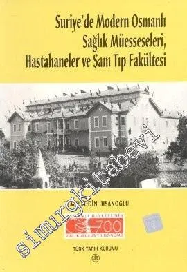 Suriye'de Modern Osmanlı Sağlık Müesseseleri, Hastahaneler ve Şam Tıp Fakültesi -         1999