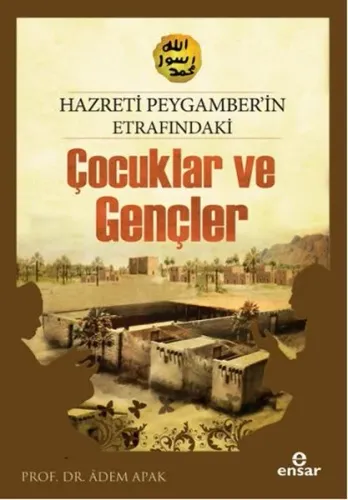 Hz.Peygamber'in Etrafındaki  Çocuklar ve Gençler