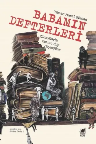 Babamın Defterleri; Filozoflarla Zamandışı Söyleşiler