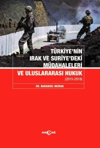 Türkiye'nin Irak ve Suriye'deki Müdahaleleri ve Uluslararası Hukuk