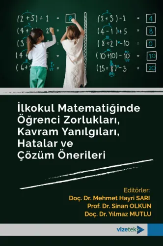 İlkokul Matematiğinde Öğrenci Zorlukları, Kavram Yanılgıları, Hatalar ve Çözüm Önerileri