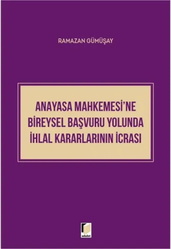 Anayasa Mahkemesi'ne Bireysel Başvuru Yolunda İhlal Kararlarının İcrası