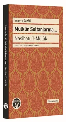 Mülkün Sultanlarına...; Nasihatü'l-Mülûk