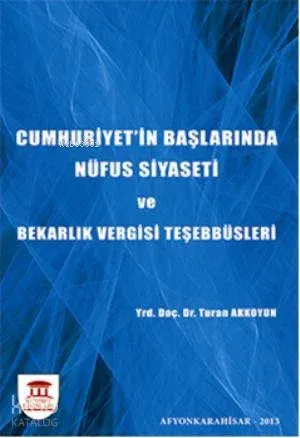 Cumhuriyetin Başlarında Nüfus Siyaseti ve Bekarlık Vergisi Teşebbüsleri