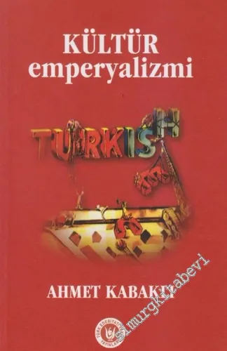 Kültür Emperyalizmi: Manevi Sömürgecilik -         2009