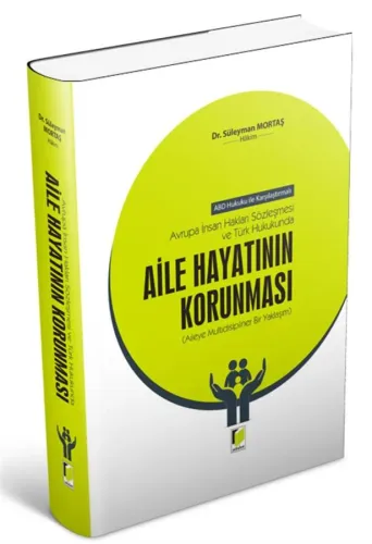 Aile Hayatının Korunması ( Avrupa İnsan Hakları Sözleşmesi ve Türk Hukukunda )