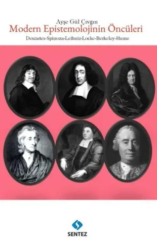 Modern Epistemolojinin Öncüleri - Descartes Spinoza Leibniz Locke Berkeley Hume