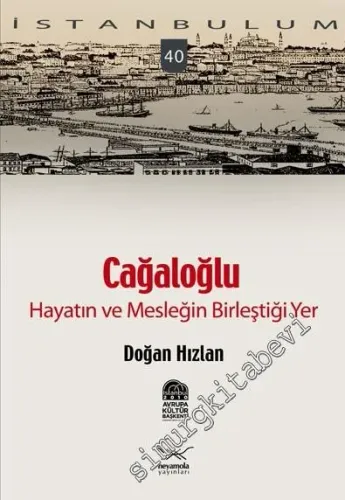 Cağaloğlu: Hayatın ve Mesleğin Birleştiği Yer -         2009