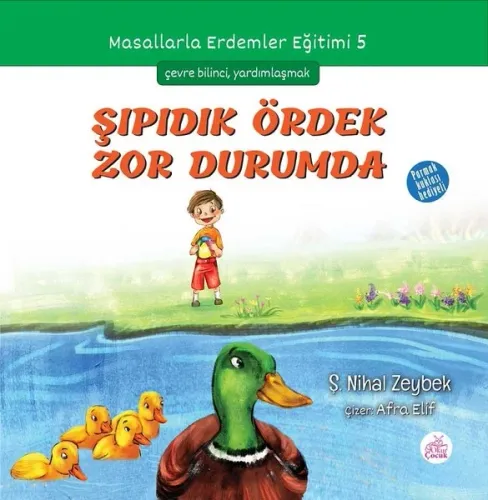 Şıpıdık Ördek Zor Durumda; Masallarla Erdemler Eğitimi - 5