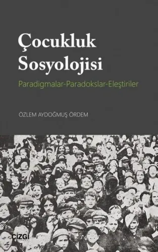 Çocukluk Sosyolojisi (Paradigmalar- Paradokslar-Eleştiriler)