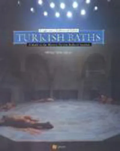Turkish Baths A Light Onto a Tradition and Culture A Guide to the Historic Turkish Baths of Istanbul