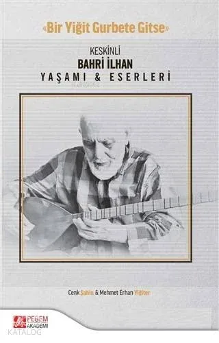Keskinli Bahri İlhan Yaşamı ve Eserleri