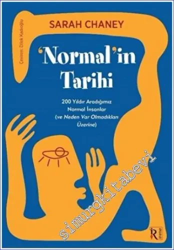 Normalin Tarihi : 200 Yıldır Aradığımız Normal İnsanlar ve Neden Var Olmadıkları Üzerine -         2022