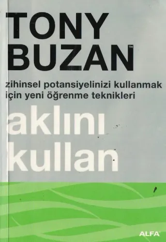 Aklını Kullan Zihinsel Potansiyelinizi Kullanmak İçin Yeni Öğrenme Teknikleri