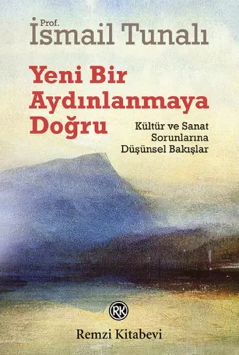 Yeni Bir Aydınlanmaya Doğru; Kültür ve Sanat Sorunlarına Düşünsel Bakışlar