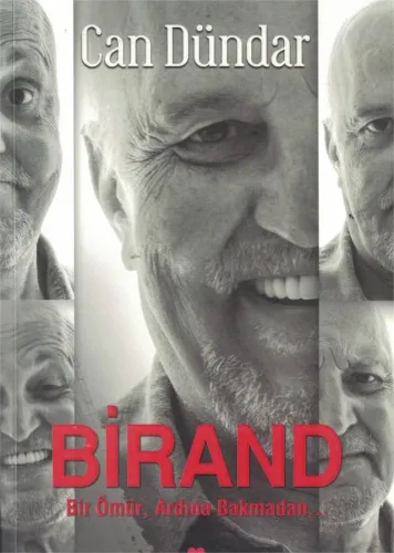 Birand Bir Ömür, Ardına Bakmadan...