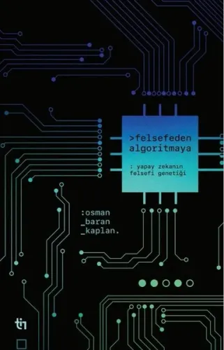 Felsefeden Algoritmaya;Yapay Zekanın Felsefi Genetiği