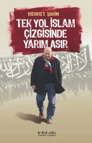 Tek Yol İslâm Çizgisinde Yarım Asır