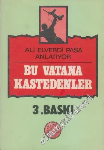 Ali Elverdi Paşa Anlatıyor: Bu Vatana Kastedenler -