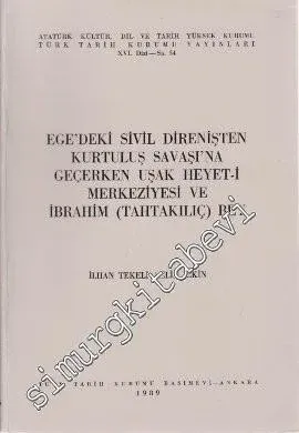 Ege'deki Sivil Direnişten Kurtuluş Savaşı'na Geçerken Uşak Heyeti-i Merkeziyesi ve İbrahim ( Tahtakılıç ) Bey -        1989