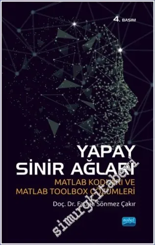 Yapay Sinir Ağları : Matlab Kodları ve Matlab Toolbox Çözümleri -         2024