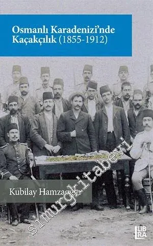 Osmanlı Karadenizi'nde Kaçakçılık 1855 - 1912 -